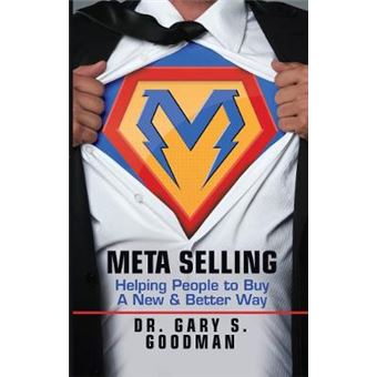 Meta Selling: Helping People To Buy A New & Better Way - 1