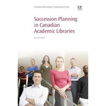 Succession Planning in Canadian Academic Libraries - Paperback - 2015 - 1