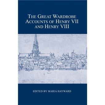 The Great Wardrobe Accounts Of Henry Vii And Henry Viii - 1