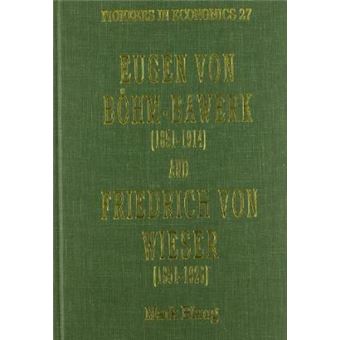 Eugen Von Bohm-bawerk (1851-1914) And Friedrich Von Wieser (1851-1926) - 1