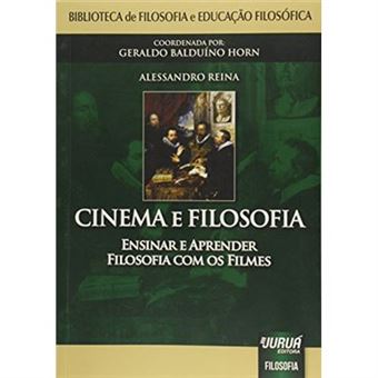 Cinema E Filosofia. Ensinar E Aprender Filosofia Com Os Filmes - 1
