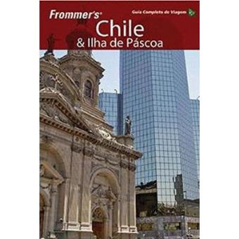 Frommer's - Chile e Ilha de Páscoa: Guia Completo de Viagem - 1