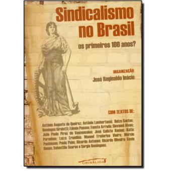 Sindicalismo no Brasil - Os Primeiros 100 Anos? - 1