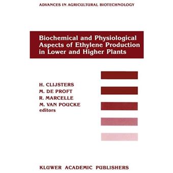 Biochemical and Physiological Aspects of Ethylene Production in Lower and Higher Plants - Proceedings of a Conference Held at the Limburgs Universitair Centrum, Diepenbeek, Belgium, 22-27 August 1988 - Hardback - 1989 - 1