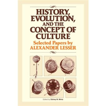 History, Evolution and the Concept of Culture - Selected Papers by Alexander Lesser - Paperback - 2009 - 1