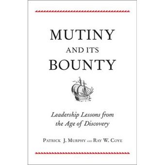 Mutiny and Its Bounty - Leadership Lessons from the Age of Discovery - Hardback - 2013 - 1