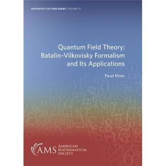 Quantum Field Theory Batalinvilkovisky Formalism And Its Applications University Lecture Series - 1