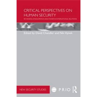 Critical Perspectives On Human Security Rethinking Emancipation And Power In International Relations Prio New Security Studies - 1
