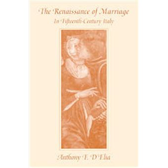 The Renaissance Of Marriage In Fifteenth-Century Italy, Harvard Historical Studies Series - 1