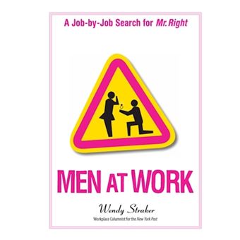 Men at Work - A Job-by-Job Search for Mr. Right - Paperback - 2006 - 1