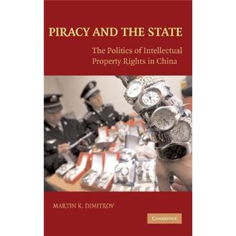 Piracy and the State - The Politics of Intellectual Property Rights in China - Hardback - 2009 - 1
