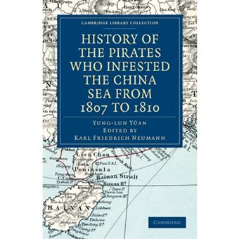 History of the Pirates Who Infested the China Sea from 1807 to 1810 - Paperback - 2011 - 1
