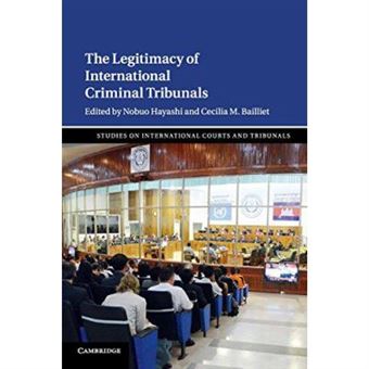 The Legitimacy Of International Criminal Tribunals (Studies On International Courts And Tribunals) - [Version Originale] - 1