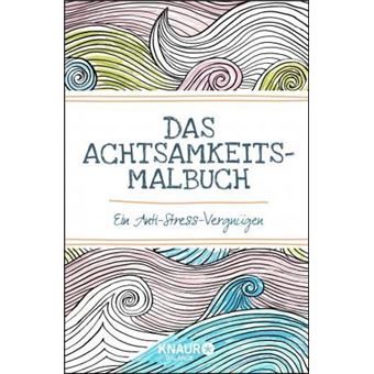Das Achtsamkeits-Malbuch : Ein Anti-Stress-Vergnügen - 1