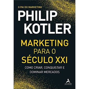 Marketing para o Século Xxi: Como Criar, Conquistar e Dominar Mercados - 1