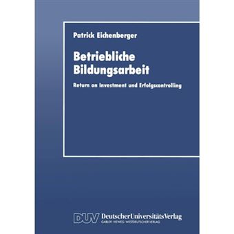 Betriebliche Bildungsarbeit - Return on Investment Und Erfolgscontrolling - Paperback / softback - 1992 - 1