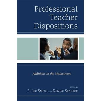 Professional Teacher Dispositions : Additions to the Mainstream - 1