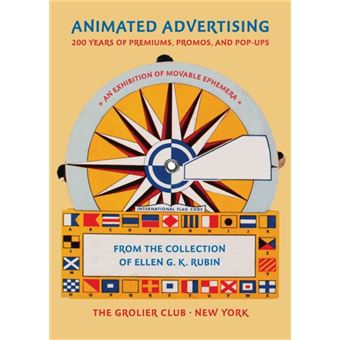 Animated Advertising  200 Years Of Premiums Promos And Popups From The Collection Of Ellen G. K. Rubin - 1