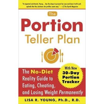 The Portion Teller Plan : The No Diet Reality Guide to Eating, Cheating, and Losing Weight Permanently - 1