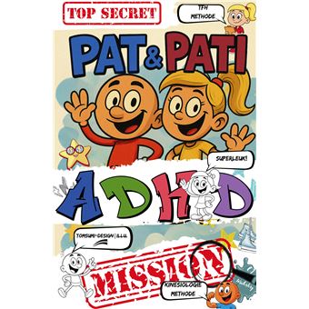 Pat & Pati Adhd Mission Top Secret - Grappige Avonturen, Affirmaties En Unieke Oefeningen Voor Kinderen Met Adhd Of Autisme  Versterk Focus, Emoties En Leerplezier Op Een Speelse Manier. - 1
