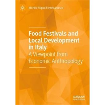 Food Festivals and Local Development in Italy A Viewpoint from Economic Anthropology - 1