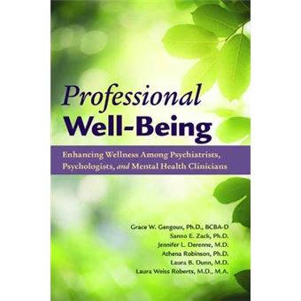Professional Wellbeing Enhancing Wellness Among Psychiatrists, Psychologists, And Mental Health Clinicians - 1