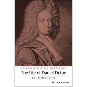 The Life of Daniel Defoe - A Critical Biography - Hardback - 2005 - 1