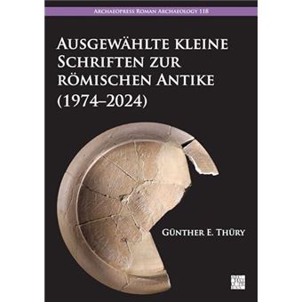 Ausgewahlte Kleine Schriften Zur Romischen Antike 19742024 - 1