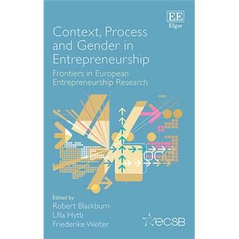 Context, Process And Gender In Entrepreneurship Frontiers In European Entrepreneurship Research Frontiers In European Entrepreneurship Series - 1