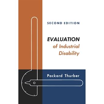 Evaluation of Industrial Disability - Prepared by the Committee of the California Medical Association and Industrial Accident Commission of the State of California for Standardization of Joint Measures in Industrial Injury Cases - Paperback - 1960 - 1