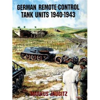 German Remote-Control Tank Units 1940-1943 - 1