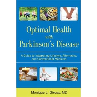 Optimal Health with Parkinson's Disease A Guide to Integrating Lifestyle, Alternative, and Conventional Medicine An Integrative Guide to  Therapies for a Lifetime of Wellness - 1