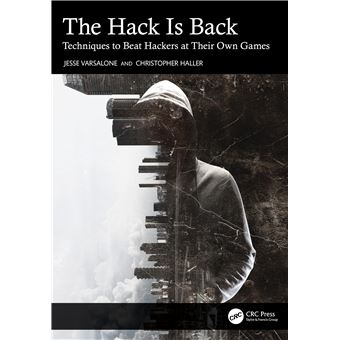 The Hack Is Back: Techniques to Beat Hackers at Their Own Games - 1