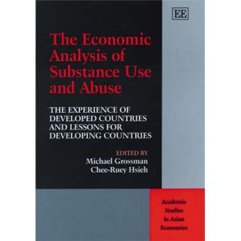 The Economic Analysis Of Substance Use And Abuse The Experience Of Developed Countries And Lessons For Developing Countries Academia Studies In Asian Economies Series - 1