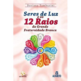 Seres de Luz e os 12 Raios da Grande Fraternidade Branca - 1