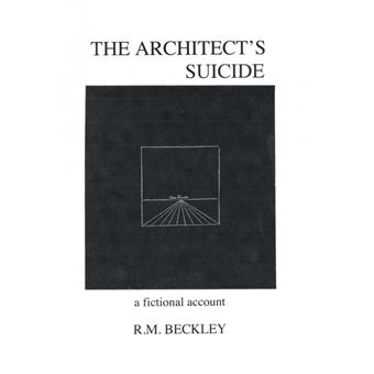 The Architect's Suicide - A Fictional Account - Hardback - 2014 - 1