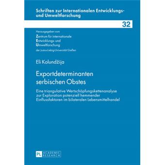 Exportdeterminanten Serbischen Obstes Eine Triangulative Wertschpfungskettenanalyse Zur Exploration Potenziell Hemmender Einflussfaktoren Im  Entwicklungs Und Umweltforsch - 1