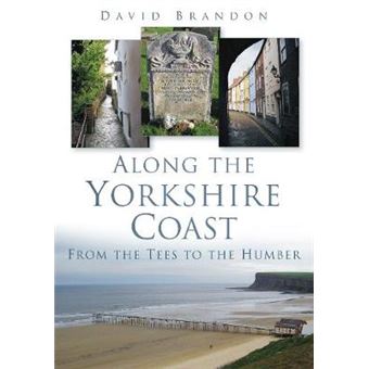 Along The Yorkshire Coast From The Tees To The Humber - 1