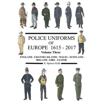 Police Uniforms Of Europe 1615 - 2017 Volume Three - 1