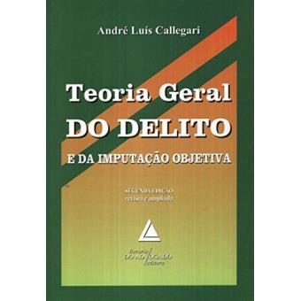 Teoria Geral do Delito. E da Imputação Objetiva - 1