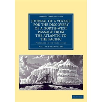 Journal of a Voyage for the Discovery of a North-West Passage from the Atlantic to the Pacific - Performed in the Years 1819-20 ... Under the Orders of William Edward Parry - Paperback - 2011 - 1