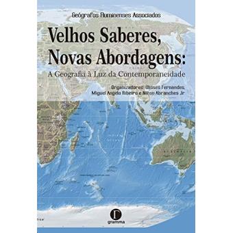 Velhos Saberes, Novas Abordagens: A Geografia À Luz Da Contemporaneidade - 1