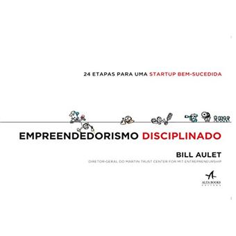 Empreendedorismo Disciplinado. 24 Etapas Para Uma Startup Bem-Sucedida - 1