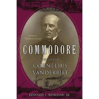 Commodore - The Life of Cornelius Vanderbilt - Paperback - 2009 - 1