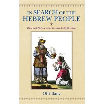 In Search Of The Hebrew People Bible And Nation In The German Enlightenment German Jewish Cultures - 1