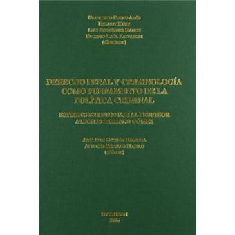 Derecho penal y criminologia como fundamento de la politica criminal/ Criminology and Penal Law as a Foundation of Criminal Policy : Estudios en homenaje al profesor Alfonso Serrano Gomez/ Studies in Tribute of Alfonso Serrano Gomez - 1