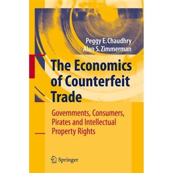The Economics of Counterfeit Trade - Governments, Consumers, Pirates and Intellectual Property Rights - Paperback - 2010 - 1