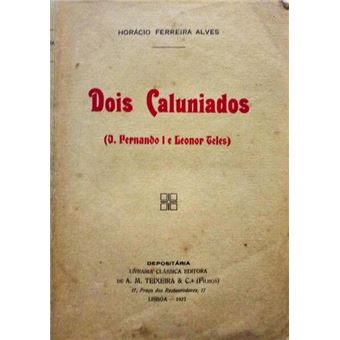 Dois caluniados, d. fernando i e leonor teles. - 1