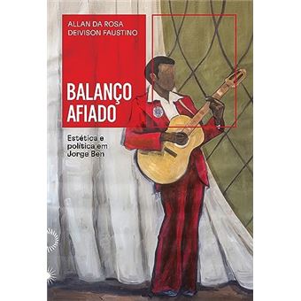 Balanço Afiado Estética E Política Em Jorge Ben - 1