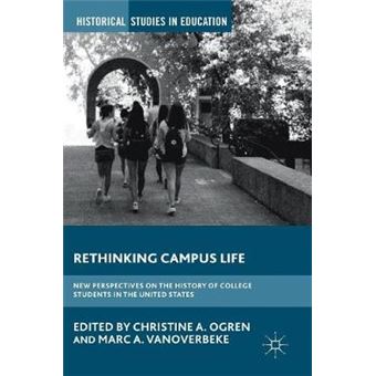 Rethinking Campus Life New Perspectives On The History Of College Students In The United States Historical Studies In Education - 1